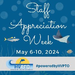Staff Appreciation Week - May 6-10, 2024 #poweredbyHVPTO